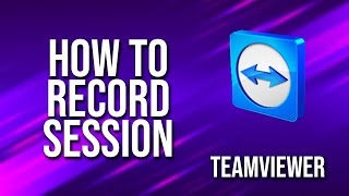 How To Record A Session Teamviewer Tutorial [upl. by Airad]