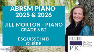 Esquisse in D  Glière ABRSM Grade 6 2025 amp 2026 B2 Jill Morton [upl. by Anada]