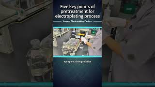 Five key points of pretreatment for electroplating process！ [upl. by Aikyt]