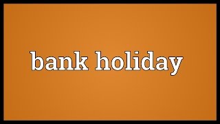 Bank holiday Meaning [upl. by Alue760]