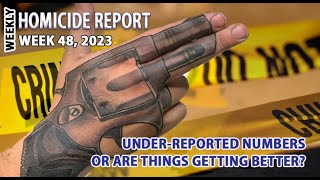 Are Homicides Down in the US  or is it Under Reported  wk 48 Homicide Report [upl. by Haggerty796]