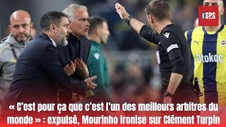 « C’est pour ça que c’est l’un des meilleurs arbitres du monde »  expulsé Mourinho ironise sur [upl. by Nipsirc24]