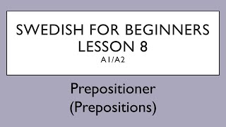 Swedish for beginners Lesson 8 A1A2  Svenska för nybörjare  Lektion 8 [upl. by Enaamuj696]