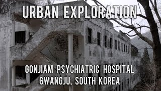 Urban Exploration Gonjiam Psychiatric Hospital  Gwangju South Korea [upl. by Schweitzer]