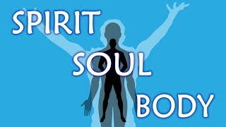 Spirit Soul and Body Explained [upl. by Gimble]