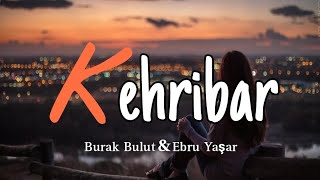 Burak Bulut amp Ebru Yaşar Kehribar Lyrics Sözleri [upl. by Tik]