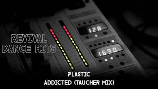 Plastic  Addicted Taucher Mix HQ [upl. by Melisandra874]