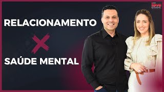 RELACIONAMENTO X SAÚDE MENTAL [upl. by Oirtemed]