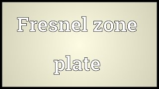 Fresnel zone plate Meaning [upl. by Bick]