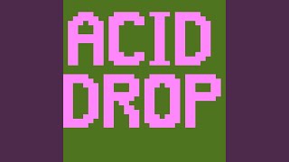 Acid Drop [upl. by Jeremias727]