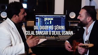 Dil Digot Tû Şêrini  Celal Sansar û Dexil Osman [upl. by Eikkin216]