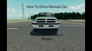 Tutorial How To Drive Manual Cars In Central Kansas Roblox [upl. by Adnof]