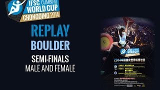 IFSC Climbing World Cup  Chongqing 2014  Boulder  Semifinals [upl. by Ganny245]