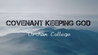 Urshan College  Covenant Keeping God Lyrics [upl. by Asirehc]