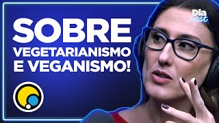 Paola Carosella expõe sua opinião sobre os temas veganismo e vegetarianismo  DiaCast [upl. by Macintosh]