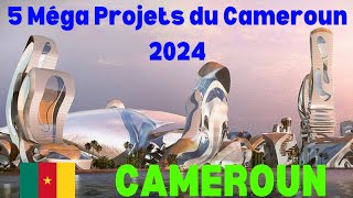 5 Méga Projets Transformant le CAMEROUN en 2024 [upl. by Hairim]