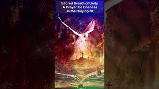 Sacred Breath of Unity  A Prayer for Oneness in the Holy Spirit [upl. by Lord]