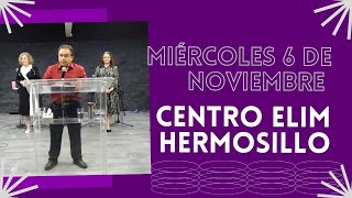 Centro Elim Hermosillo  MIÉRCOLES 6 de noviembre de 2024 [upl. by Phemia]