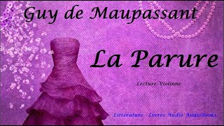 Guy de Maupassant La Parure Livre audio Lecture Violinne [upl. by Coraline]