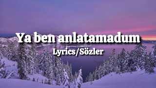 Turan Şahin  Ya Ben Anlatamdum LyricsSözler [upl. by Lleze]