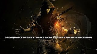 BreakDance Project  Dance amp Cry 2017 ExtMix By Marc Eliow [upl. by Llireva]