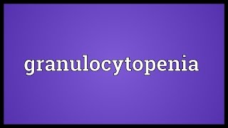 Granulocytopenia Meaning [upl. by Animar]