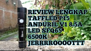 TAFFLED P15 ANDURIL V1 85Amper LED SFQ65  REVIEW LENGKAP [upl. by Oremar]