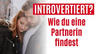 Als introvertierter Mann eine Partnerin finden [upl. by Anilos]