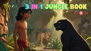 3 in 1 jungle book episode 136  mowgli mega episode  hindi kahania mogli cartoon  viral kahania [upl. by Aryaz783]