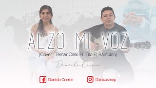 Alzo Mi Voz  Tercer Cielo Ft Tito El Bambino  Daniela Cosme Cover [upl. by Franchot]