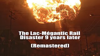 The LacMégantic rail disaster 9 years later Remastered [upl. by Nrubyar]