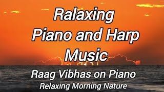 Relaxing Piano and Harp Music  Raag Vibhas on Piano  Relaxing Morning musicworldofindia [upl. by Eesdnyl]