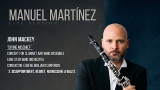 John Mackey DIVINE MISCHIEF 2Disappointment regret regression a waltz Manuel Martínez clarinet [upl. by Llevert]