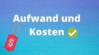 Aufwand und Kosten einfach erklärt [upl. by Arais]