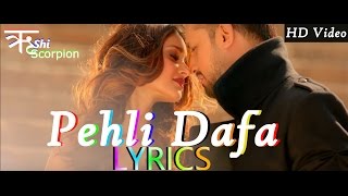 Atif Aslam  Pehli Dafa Song Lyrics  Ileana D’Cruz  T Series [upl. by Rue646]