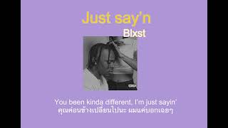 แปลเพลง Just Say’n  Blxst lyricsThaisub [upl. by Eal]