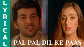 PAL PAL DIL KE PAAS  REHNA TU PAL PAL DIL KE PAAS  LYRICAL  ARIJIT SINGH  PARAMPARA THAKUR [upl. by Aicilef]