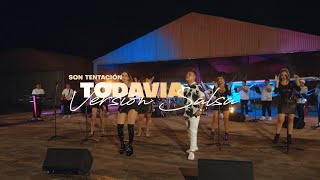 Son Tentación  Live Session 2023  Todavía Versión Salsa [upl. by Gage]