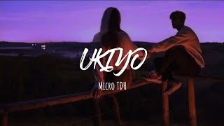 Micro TDH  UKIYO Letra [upl. by Radferd]