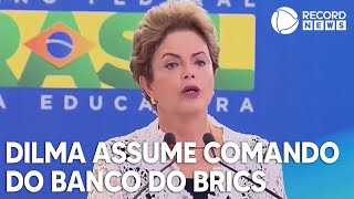 Dilma Rousseff assume comando do Banco do Brics [upl. by Schellens]