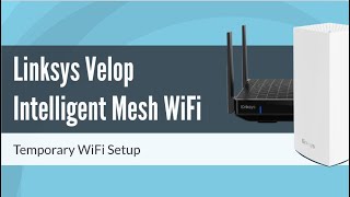 How to Setup Linksys Velop Mesh WiFi via Temporary WiFi [upl. by Faydra]