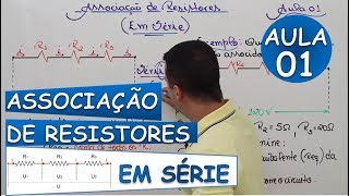 Associação de Resistores EM SÉRIE  Aula 01 [upl. by Ebehp]