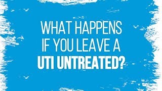 What Happens if you Leave a UTI Untreated [upl. by Enelyam]