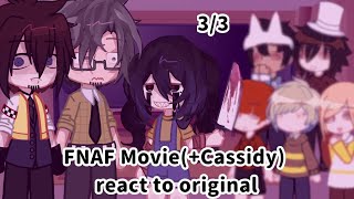 FNAF Movie Mising ChildrensCassidy react to original3\3MY AUFive Nights at Freddys [upl. by Nnaeus896]