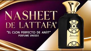 ✨ NASHEET de Lattafa ¿EL CLON PERFECTO de ANI PERFUME UNISEX 😲 [upl. by Neram341]