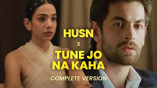 Husn x Tune Jo Na Kaha Complete Version [upl. by Alyehc]