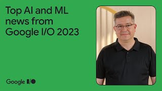 Top AIML announcements from Google IO 2023 [upl. by Etnuad]