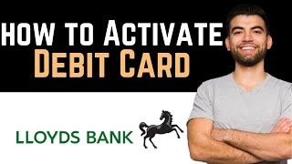 ✅ How To Activate Lloyds Bank Debit Card Full Guide [upl. by Bullock]