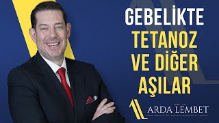 Gebelikte Tetanoz Aşısı Yaptırılır Mı  Prof Dr Arda Lembet [upl. by Ihdin]