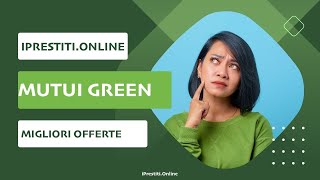 Migliori Offerte Mutui Green Agosto 2023 [upl. by Auqenehs]